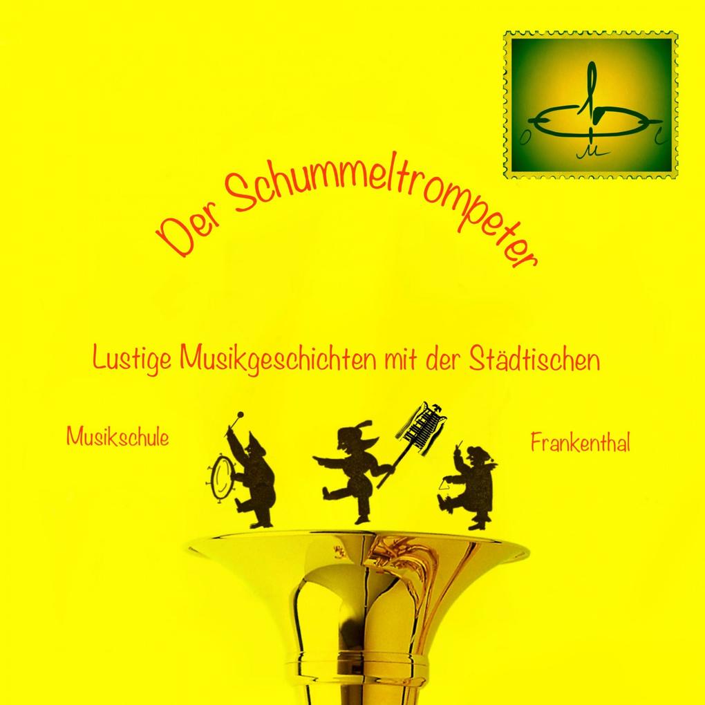 Der Schummeltrompeter - Lustige Musikgeschichten mit der Städtischen Musikschule Frankenthal - Evgeni Orkin