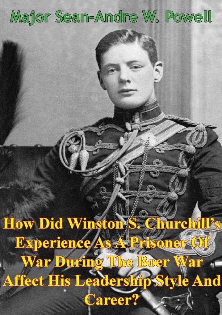 How Did Winston S. Churchill's Experience As A Prisoner Of War - Major Sean-Andre W. Powell