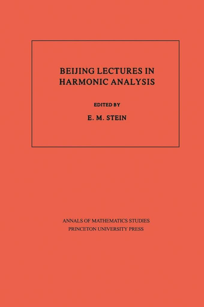 Beijing Lectures in Harmonic Analysis. (AM-112) Volume 112