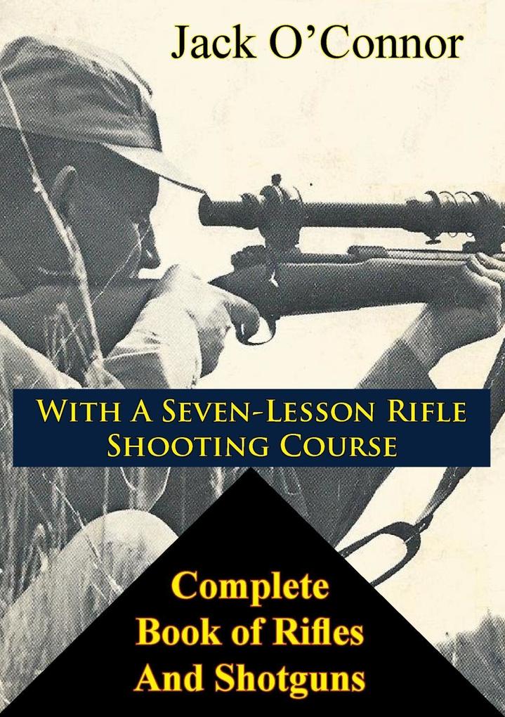 Complete Book of Rifles And Shotguns - Jack O'Connor