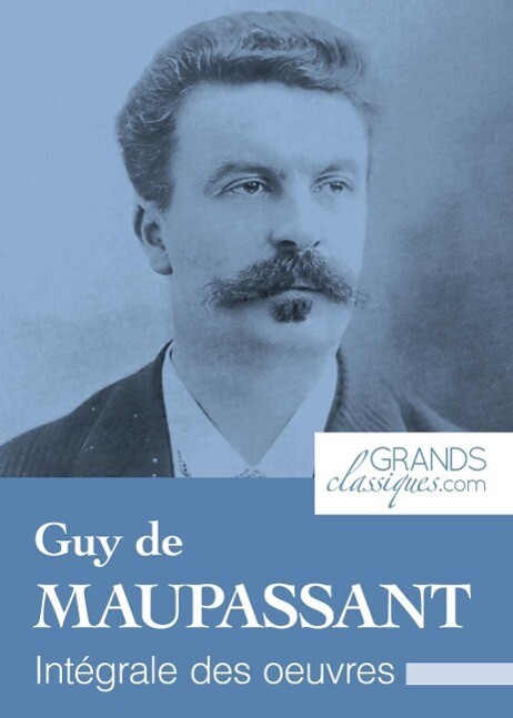 Guy de Maupassant - Grandsclassiques. Com/ Guy de Maupassant