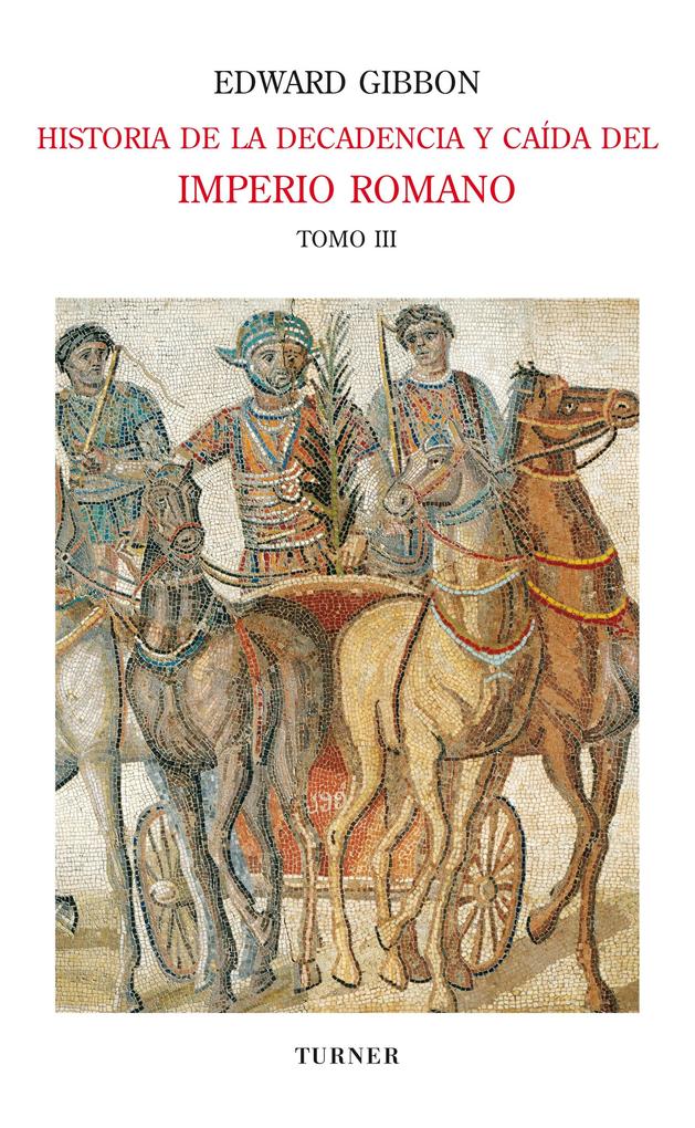 Historia de la decadencia y caída del Imperio Romano. Tomo III - Edward Gibbon