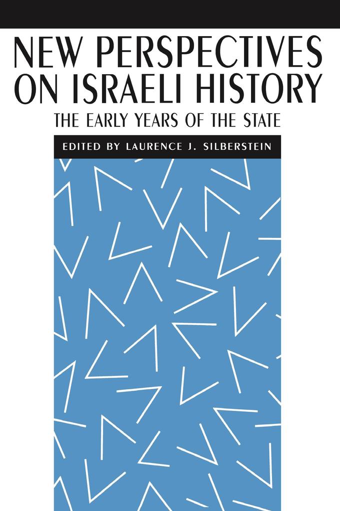 New Perspectives on Israeli History: The Early Years of the State Laurence J Silberstein Author