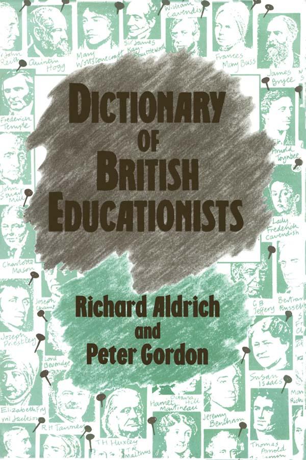 Dictionary of British Educationists - Richard Aldrich/ Peter Gordon