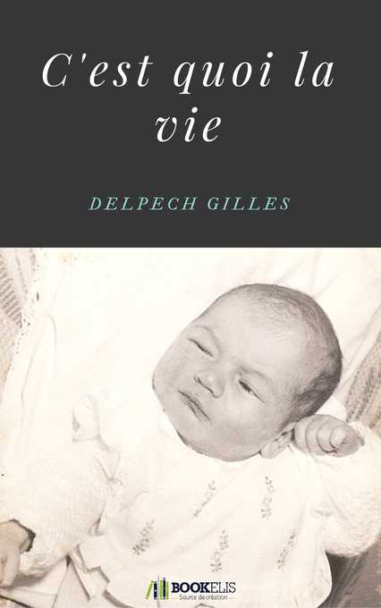 c´est quoi la vie als eBook von Gilles Delpech - Bookelis