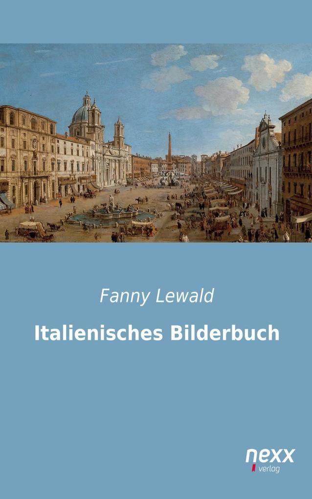 Italienisches Bilderbuch - Fanny Lewald