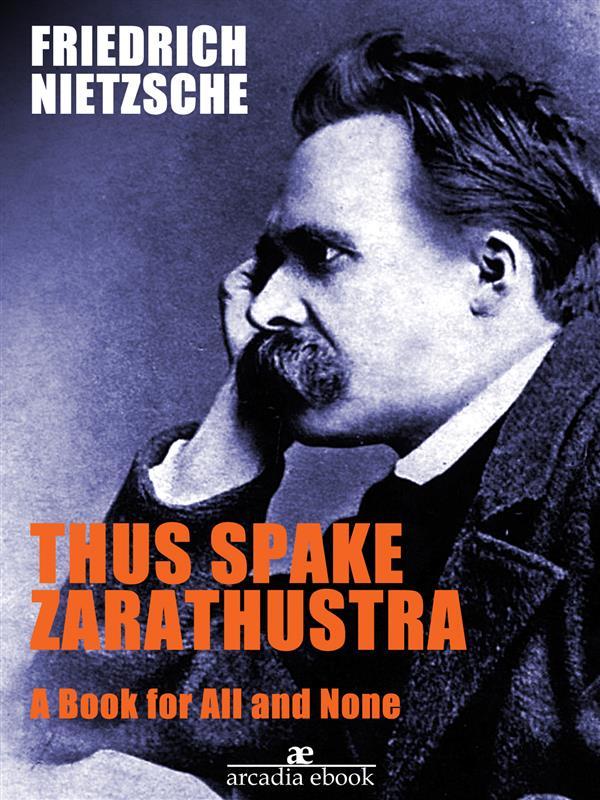 Thus spake Zarathustra - A Book for All and None - Friedrich Nietzsche
