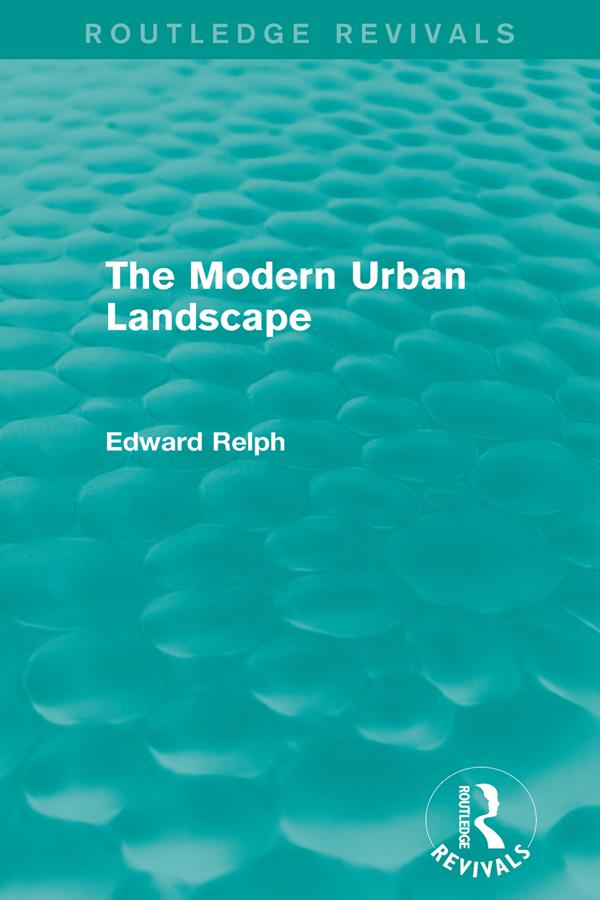 The Modern Urban Landscape (Routledge Revivals) - Edward Relph