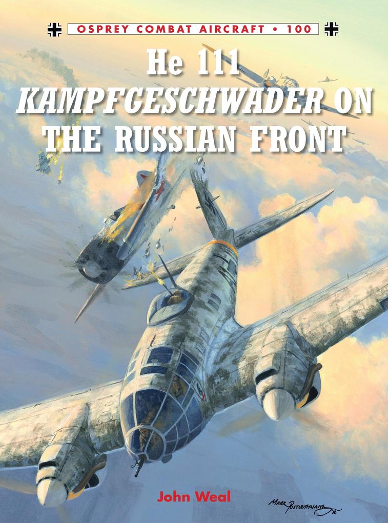 He 111 Kampfgeschwader on the Russian Front - John Weal