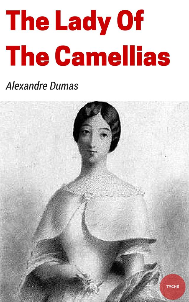 The Lady of the Camellias - Alexandre Dumas (Fils)