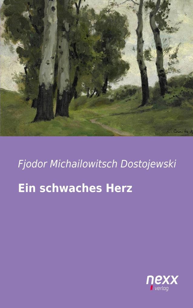 Ein schwaches Herz - Fjodor Michailowitsch Dostojewski