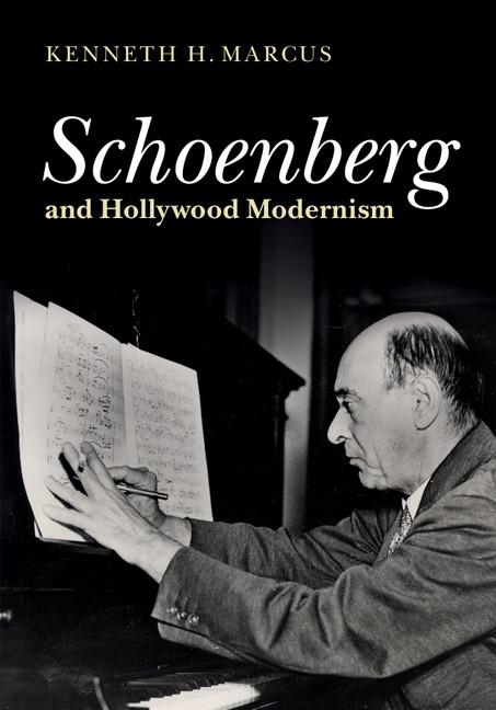 Schoenberg and Hollywood Modernism - Kenneth H. Marcus