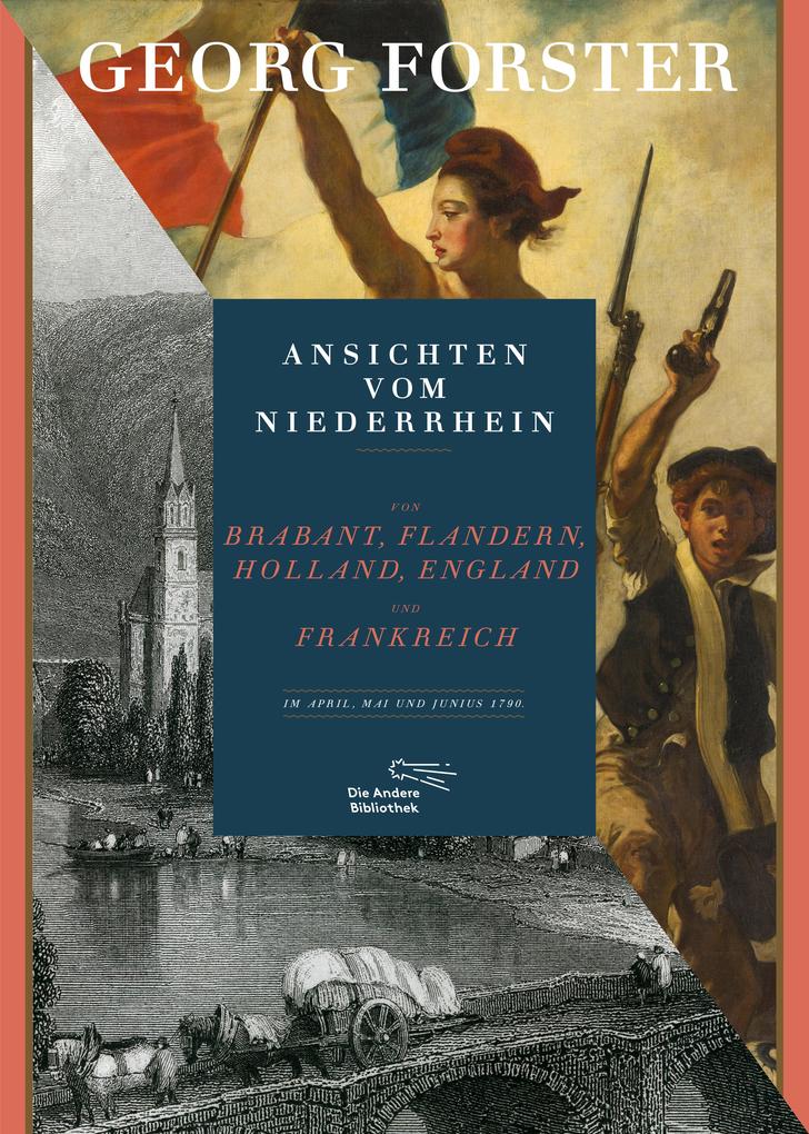 Ansichten vom Niederrhein von Brabant Flandern Holland England und Frankreich im April Mai und Juni 1790