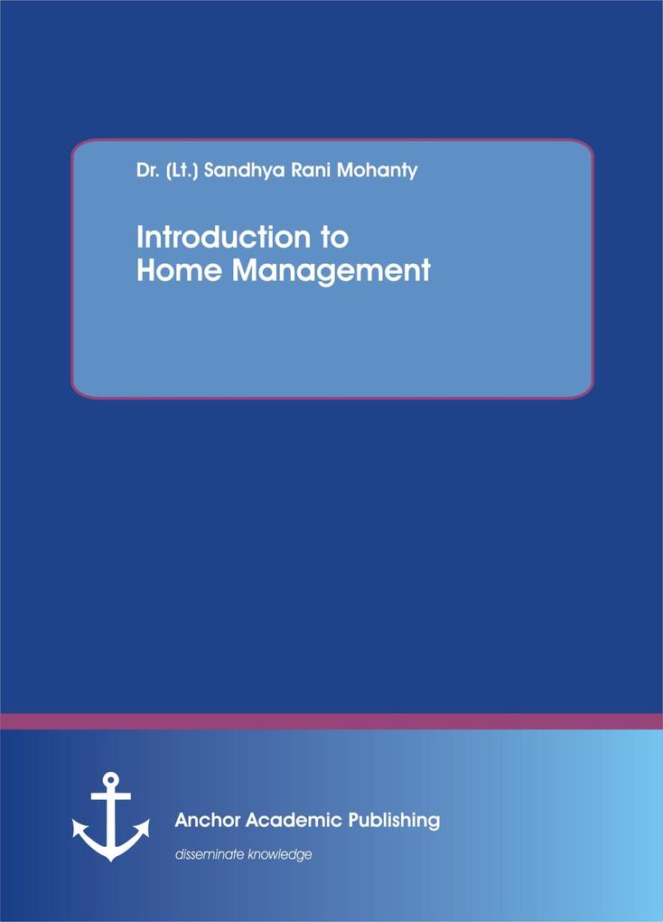 Introduction to Home Management als eBook von Sandhya Rani Mohanty - Anchor Academic Publishing