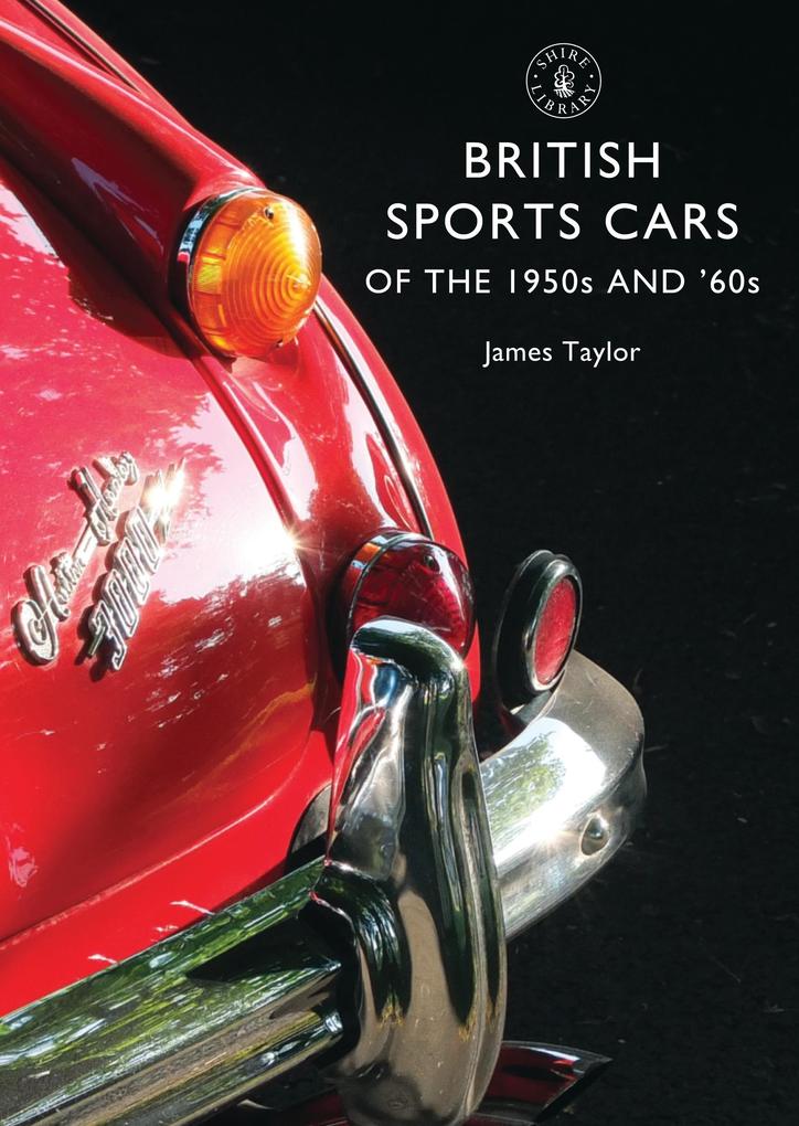 British Sports Cars of the 1950s and '60s - James Taylor