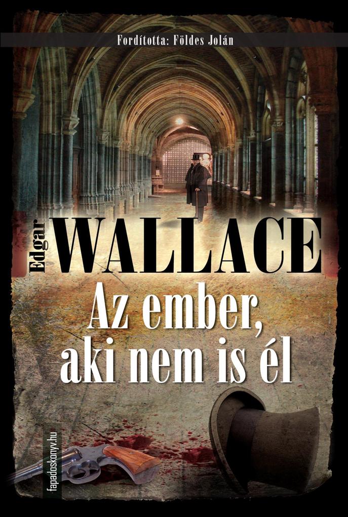 Az ember, aki nem is el als eBook von Edgar Wallace - Fapadoskonyv.hu Kiado