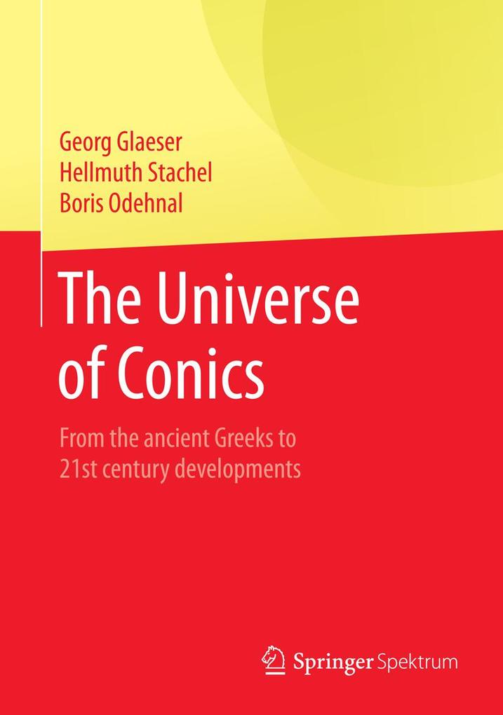 The Universe of Conics - Georg Glaeser/ Hellmuth Stachel/ Boris Odehnal