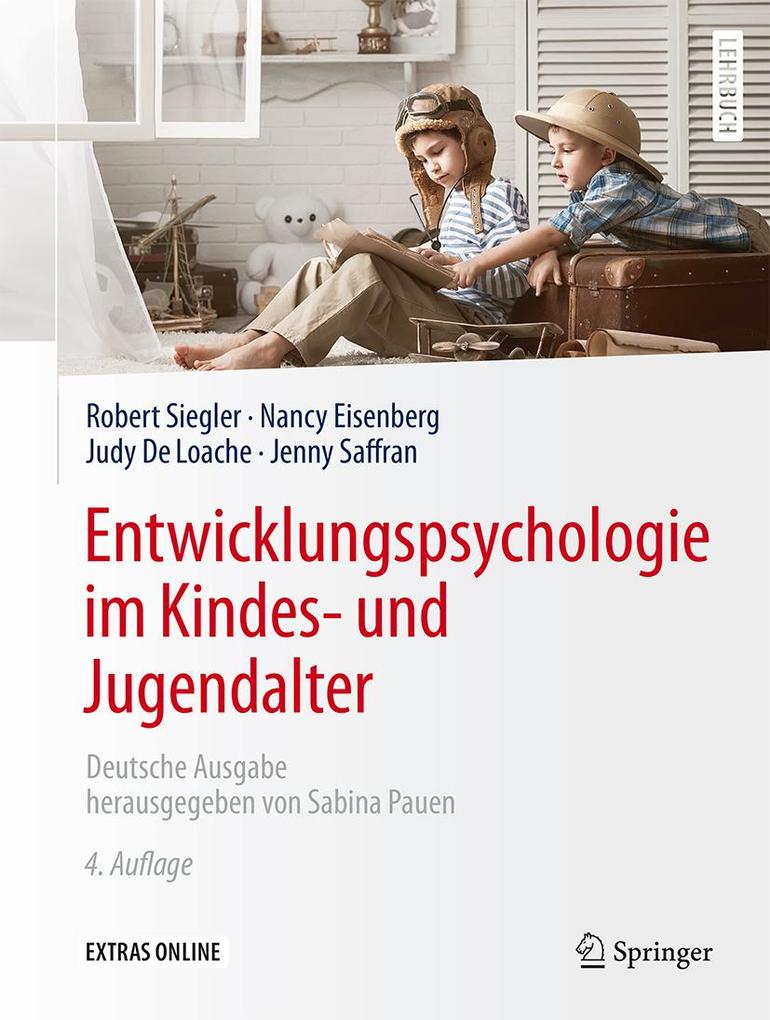 Entwicklungspsychologie im Kindes- und Jugendalter - Robert Siegler/ Nancy Eisenberg/ Judy DeLoache/ Jenny Saffran