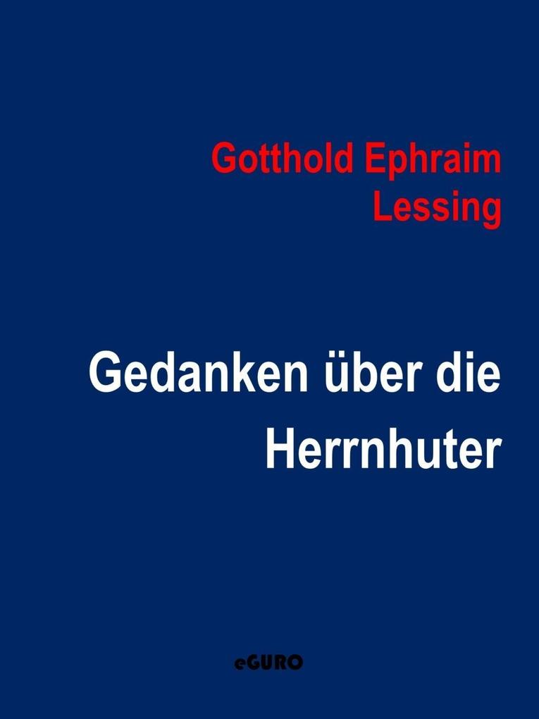 Gedanken über die Herrnhuter - Gotthold Ephraim Lessing