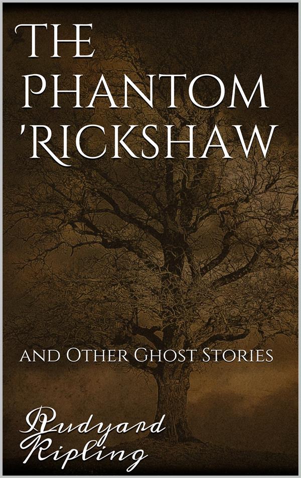 The Phantom ´Rickshaw and Other Ghost Stories als eBook von Rudyard Kipling, Rudyard Kipling, Rudyard Kipling, Rudyard Kipling - Rudyard Kipling