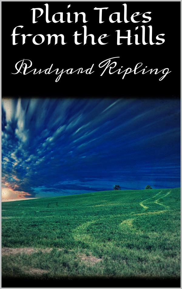Plain Tales from the Hills als eBook von Rudyard Kipling, Rudyard Kipling, Rudyard Kipling, Rudyard Kipling - Rudyard Kipling