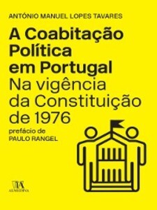 A Coabitação Política em Portugal na Vigência da Constituição de 1976 als eBook von António Manuel Lopes Tavares - Edições 70