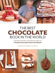 The Best Chocolate Book in the World als eBook von Carlos Braz Lopes - Livros D´hoje