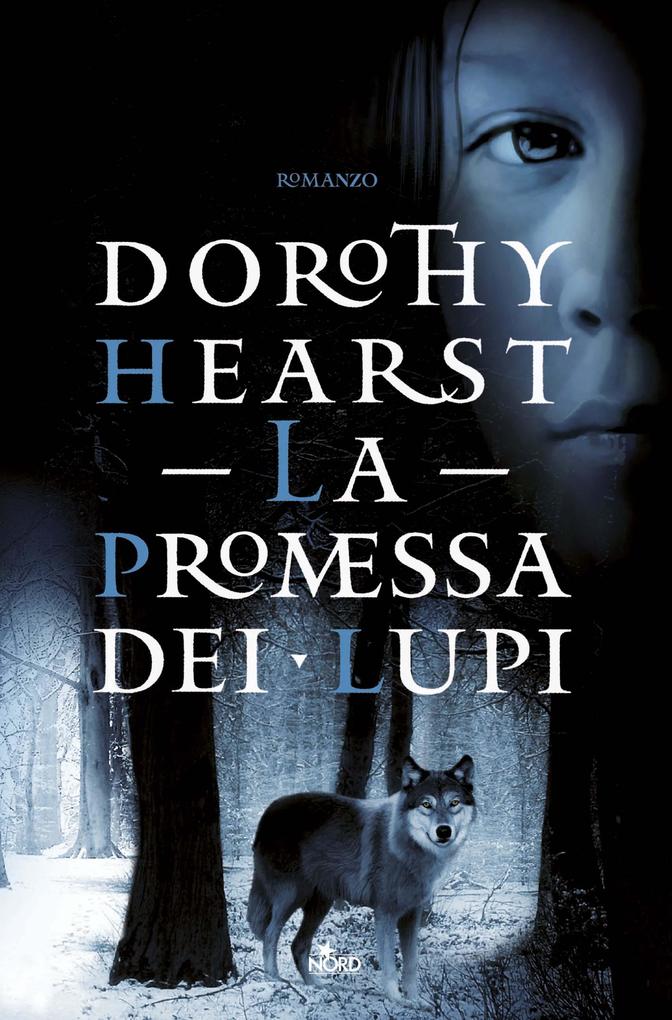 La promessa dei lupi als eBook von Dorothy Hearst - Casa editrice Nord