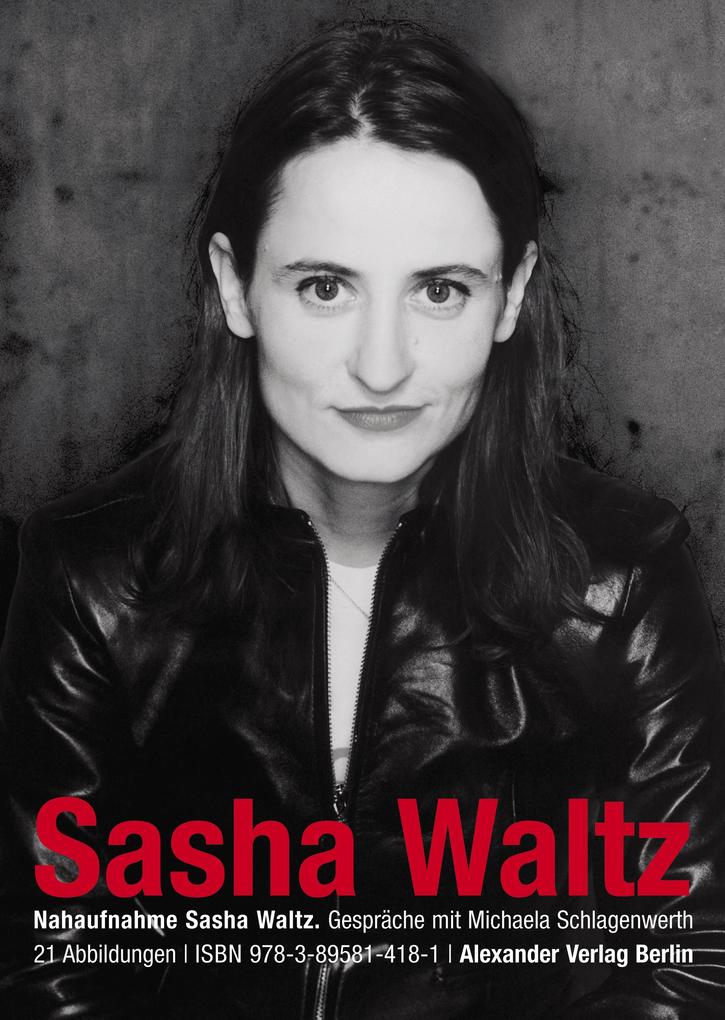 Nahaufnahme Sasha Waltz - Sasha Waltz/ Michaela Schlagenwerth