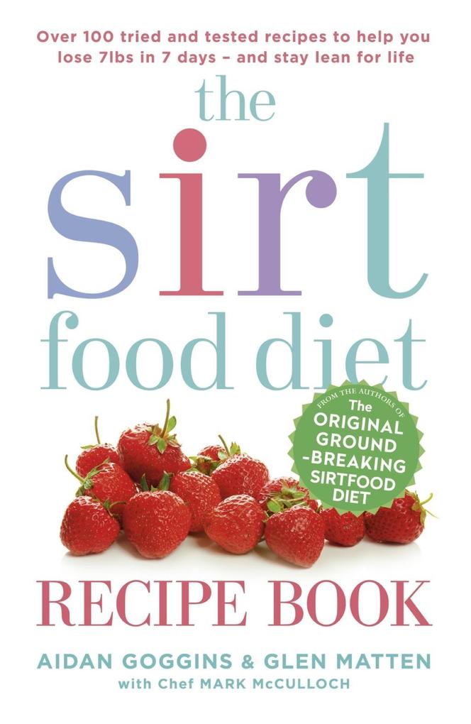 The Sirtfood Diet Recipe Book - Aidan Goggins/ Glen Matten