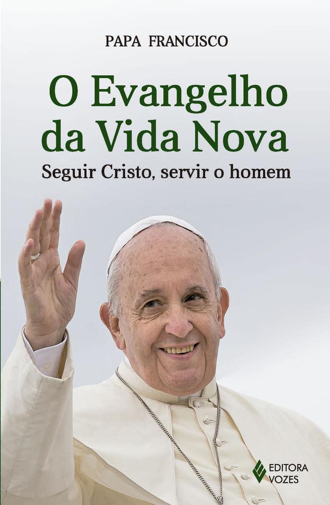 O evangelho da vida nova als eBook von Papa Francisco - Editora Vozes