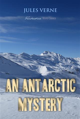Antarctic Mystery - Jules Verne