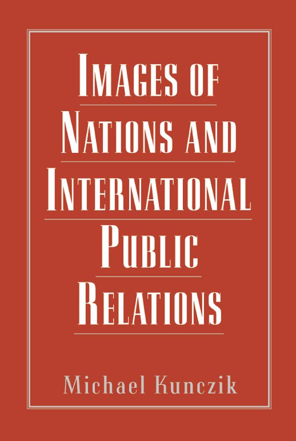 Images of Nations and International Public Relations - Michael Kunczik