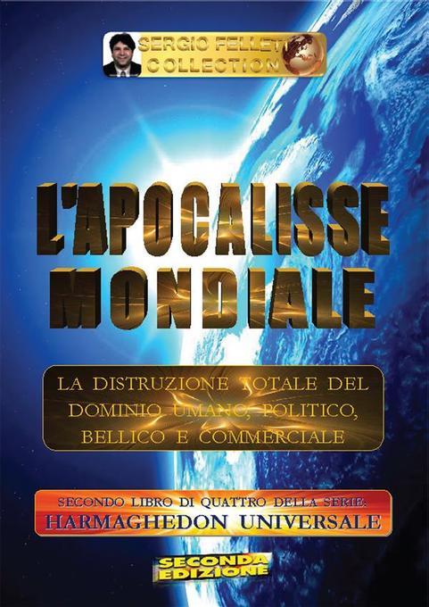 L´Apocalisse mondiale - Secondo Libro di quattro della serie: Harmaghedon universale als eBook von Sergio Felleti - Youcanprint