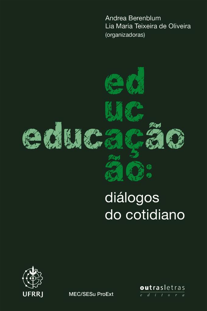 Educação: diálogos do cotidiano - Andrea Beremblum/ Lia Maria Teixeira de Oliveira
