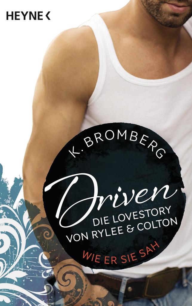 Driven. Die Lovestory von Rylee und Colton - K. Bromberg
