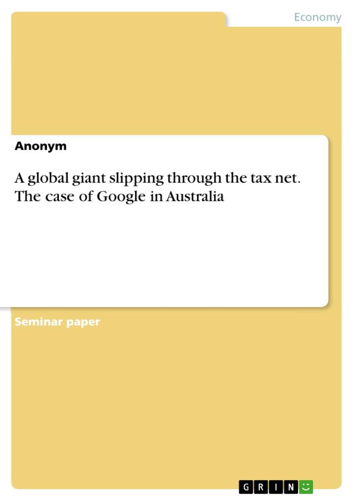 A global giant slipping through the tax net. The case of Google in Australia