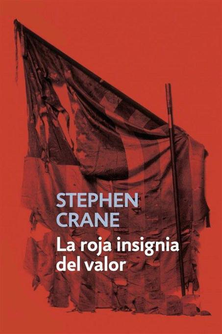 La roja insignia del valor als eBook von Stephen Crane - Stephen Crane