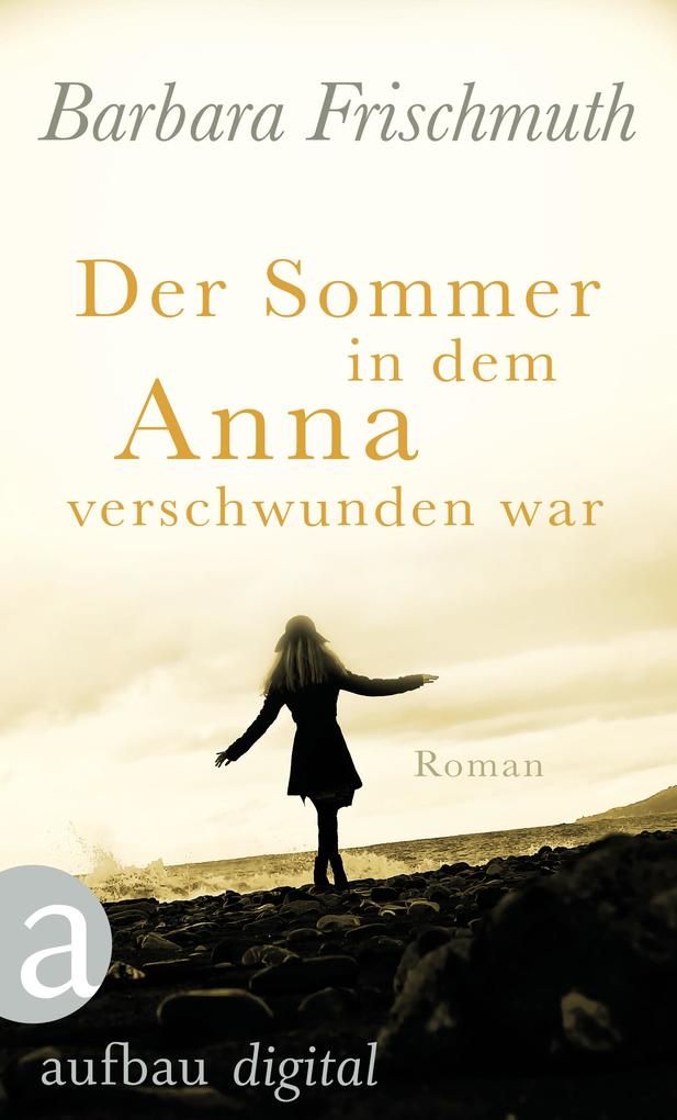 Der Sommer in dem Anna verschwunden war - Barbara Frischmuth