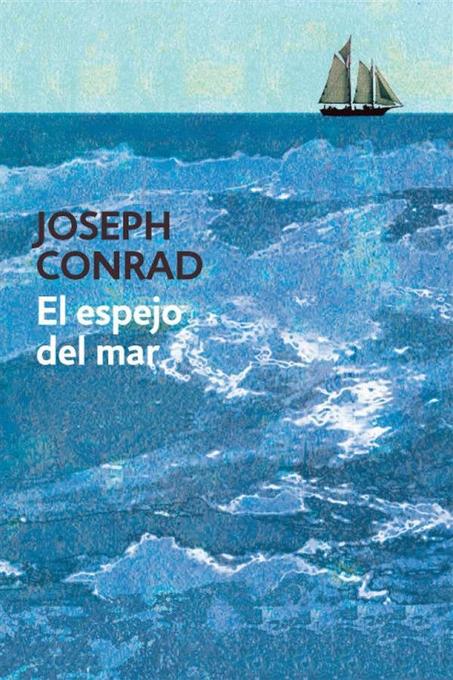 El espejo del mar als eBook von Joseph Conrad, Joseph Conrad, Joseph Conrad - Joseph Conrad