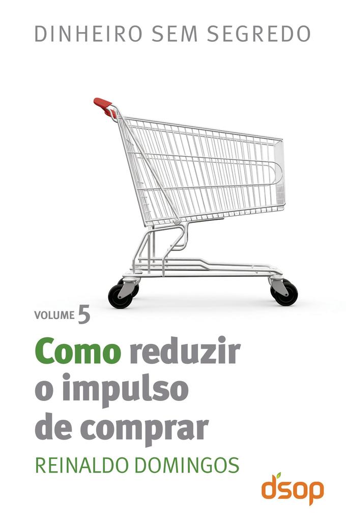 Como reduzir o impulso de comprar als eBook von Reinaldo Domingos - Editora DSOP