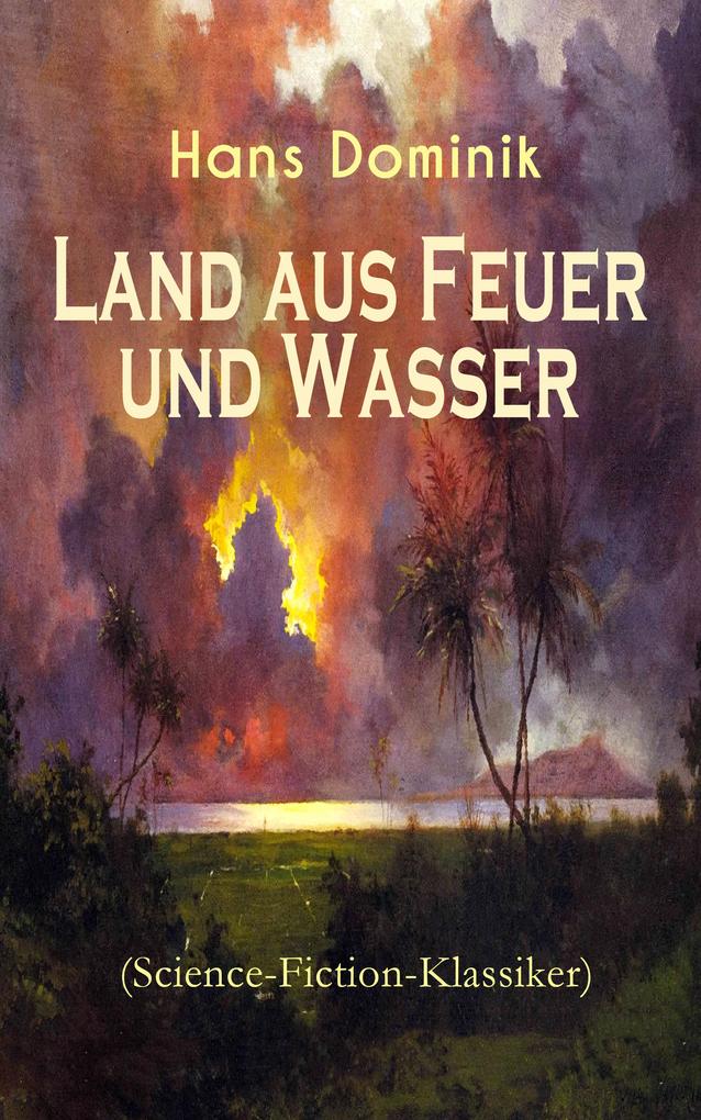 Land aus Feuer und Wasser (Science-Fiction-Klassiker) - Hans Dominik