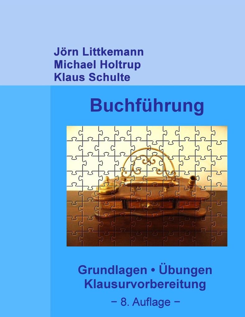 Buchführung 8. Auflage - Jörn Littkemann/ Michael Holtrup/ Klaus Schulte