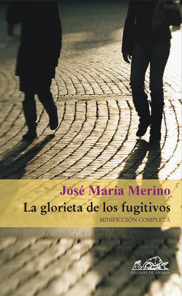La glorieta de los fugitivos - José María Merino