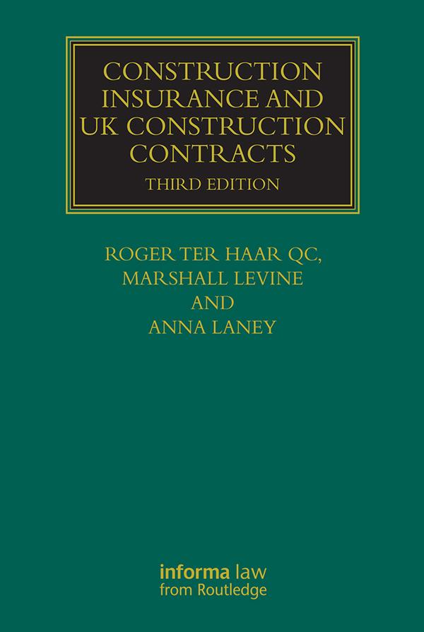 Construction Insurance and UK Construction Contracts - Roger Ter Haar/ Anna Laney/ Marshall Levine