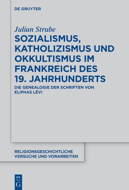 Sozialismus Katholizismus und Okkultismus im Frankreich des 19. Jahrhunderts - Julian Strube