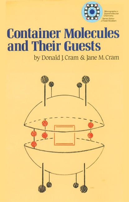Container Molecules and Their Guests - Donald J Cram/ Jane M Cram