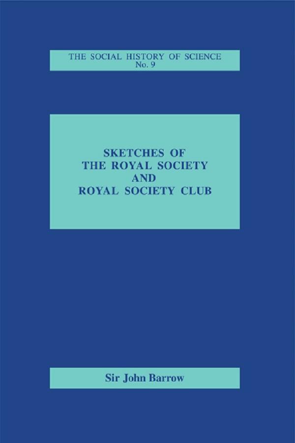Sketches of Royal Society and Royal Society Club - John Barrow
