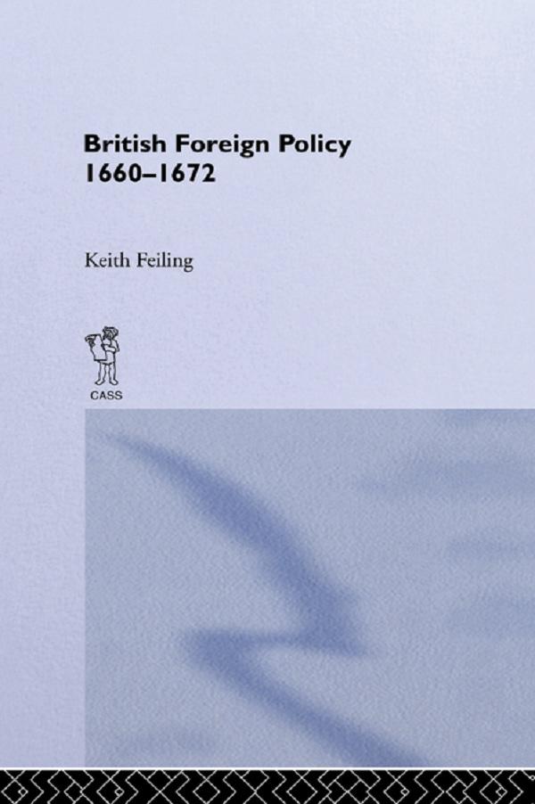 British Foreign Policy 1660-1972 - Keith Feiling