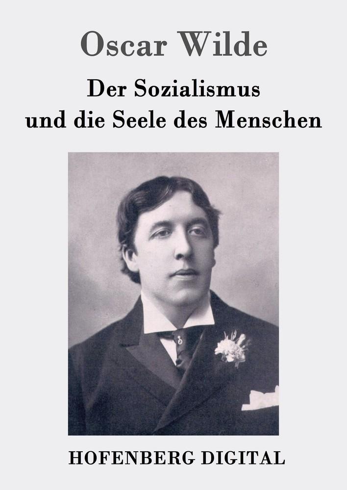 Der Sozialismus und die Seele des Menschen - Oscar Wilde